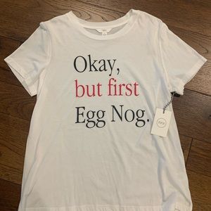 🎅🏻 NWT 🎅🏻 "Okay, But First Egg Nog" XL Christmas Tee Holidays